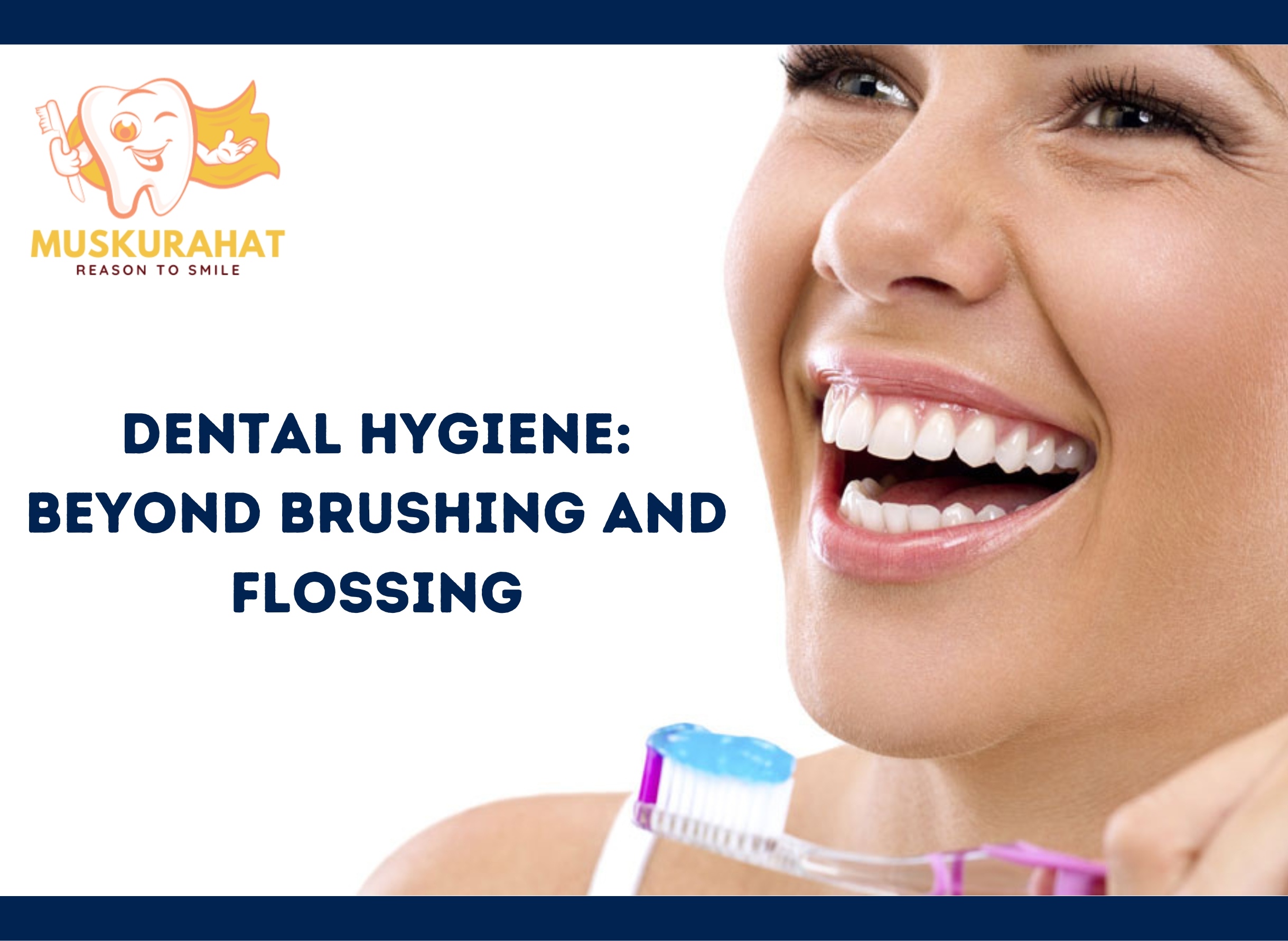 Dental Hygiene: A Holistic Perspective Beyond Brushing and Flossing