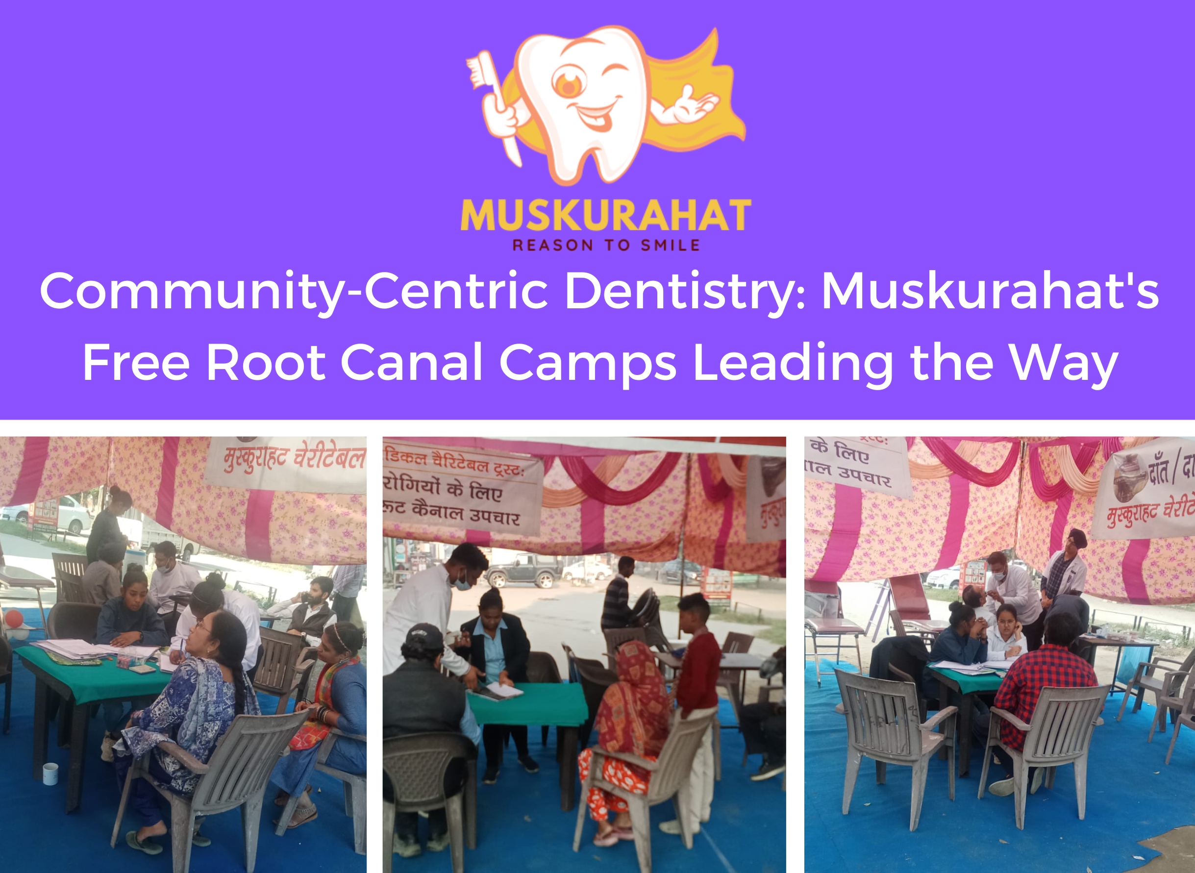 Community-Centric Dentistry: Muskurahat’s Free Root Canal Camps Leading the Way