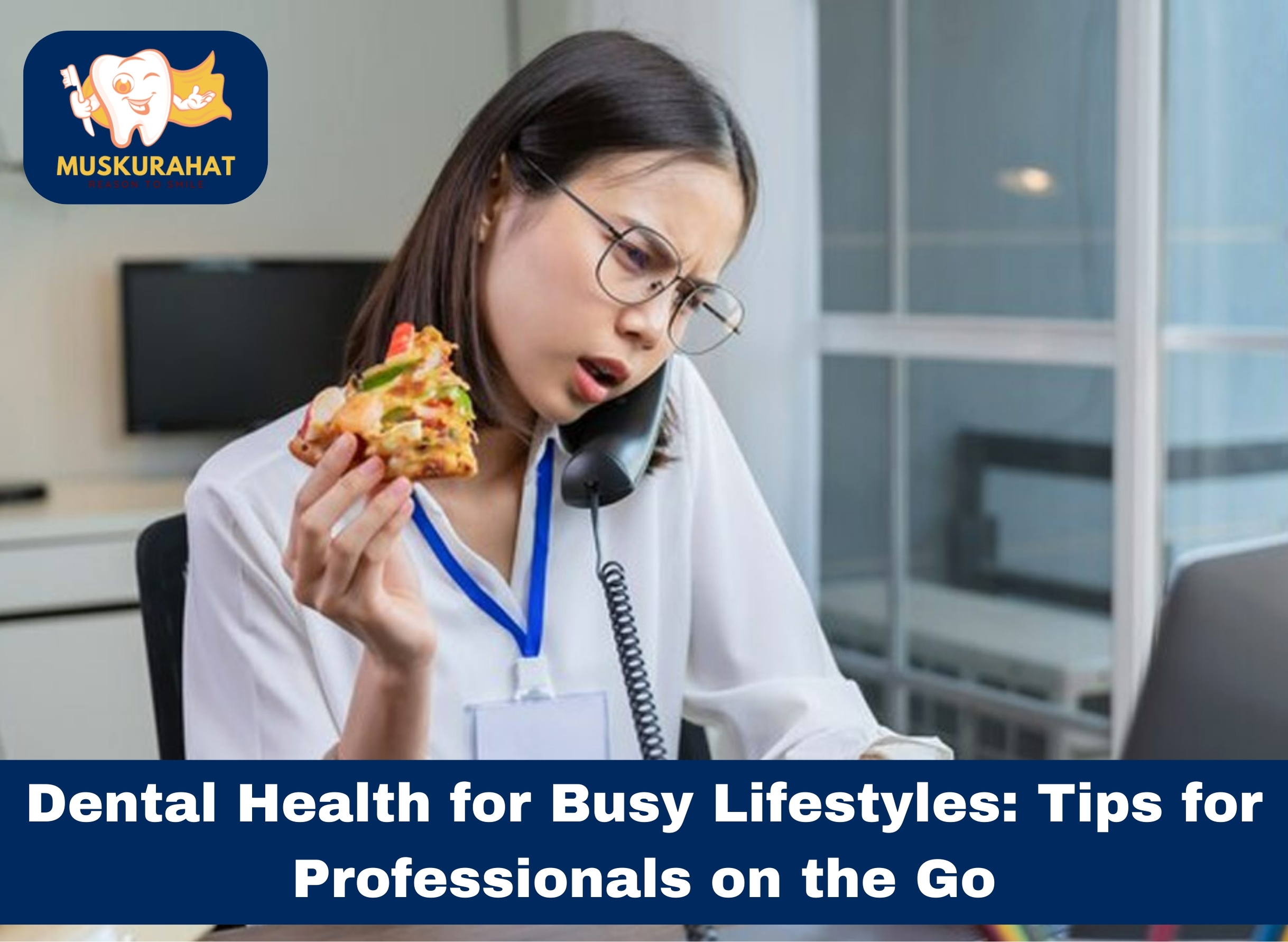 Dental Health for Busy Lifestyles: Tips for Professionals on the Go